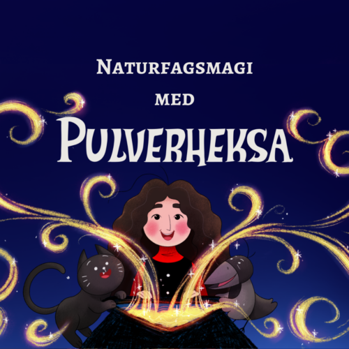 Naturfagsmagi med Pulverheksa